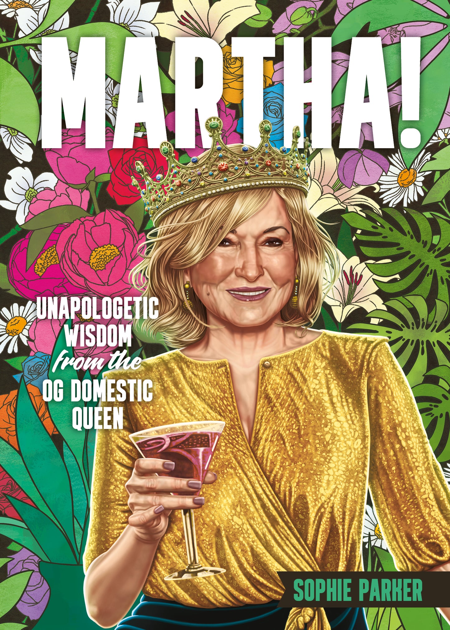Martha!: Unapologetic Wisdom from the OG Domestic Queen