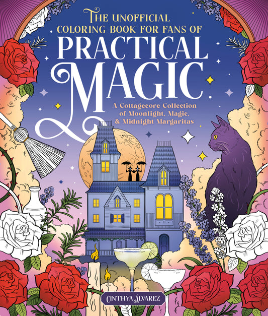 The Unofficial Coloring Book for Fans of Practical Magic: A Cottagecore Collection of Moonlight, Magic, and Midnight Margaritas