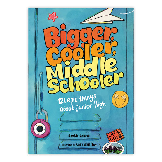 Bigger, Cooler Middle Schooler: 121 Epic Things about Junior High