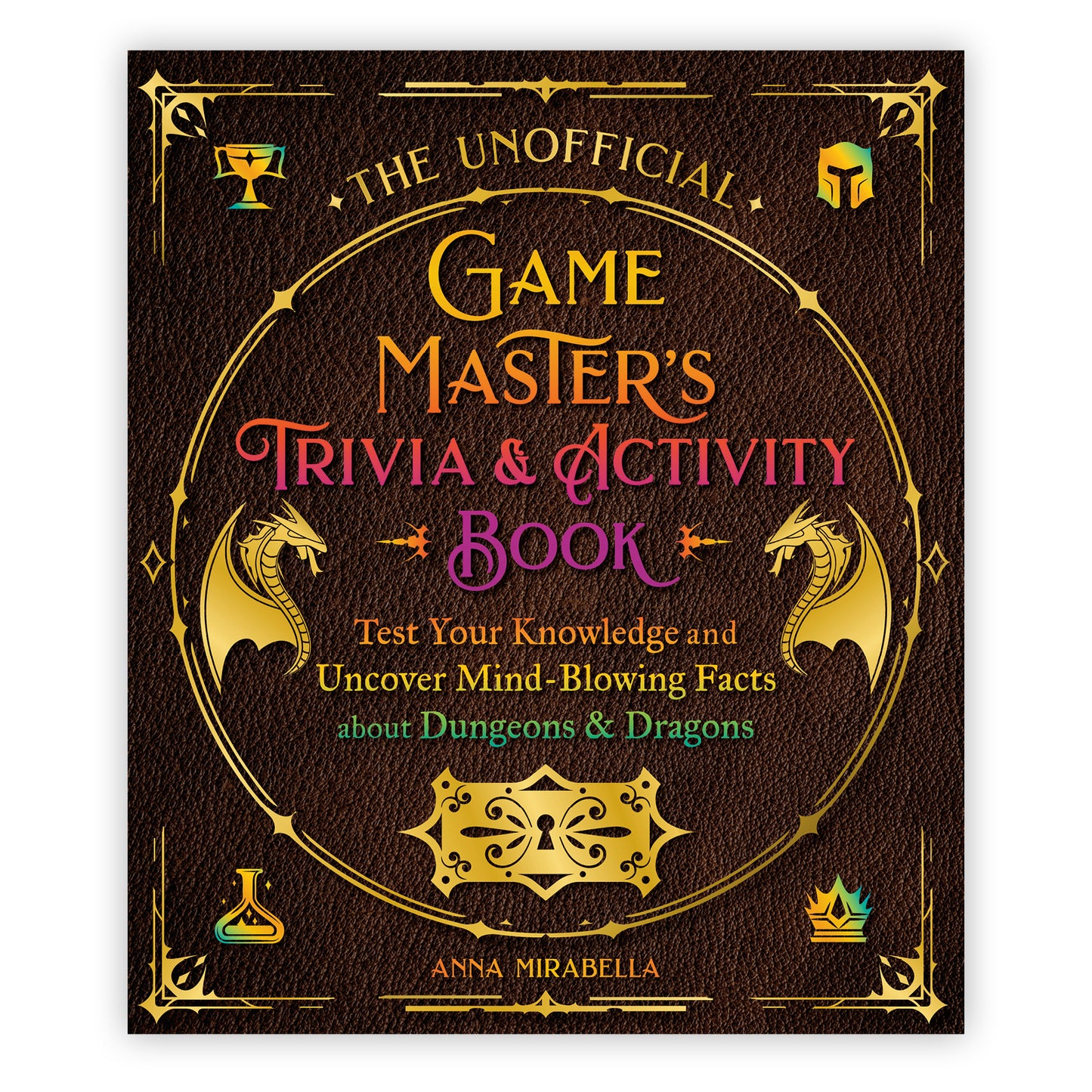 The Unofficial Game Master's Trivia & Activity Book: Test Your Knowledge and Uncover Mind-Blowing Facts about Dungeons & Dragons