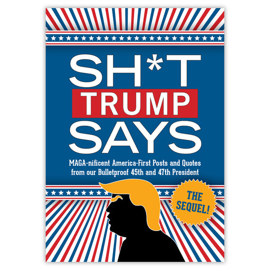 Sh*t Trump Says: The Sequel